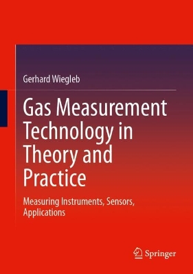 Gas Measurement Technology in Theory and Practice: Measuring Instruments, Sensors, Applications 2023 ed.