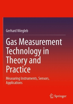 Gas Measurement Technology in Theory and Practice: Measuring Instruments, Sensors, Applications