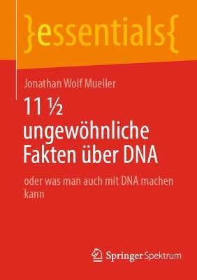 11 Â½ ungewÃ¶hnliche Fakten Ã¼ber DNA: oder was man auch mit DNA machen kann