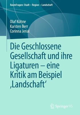 Die Geschlossene Gesellschaft und ihre Ligaturen â€“ eine Kritik am Beispiel â€šLandschaftâ€˜