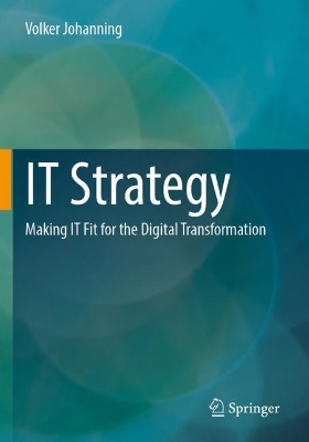 IT Strategy: Making IT Fit for the Digital Transformation 2022 ed.
