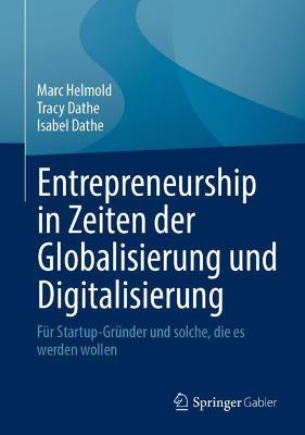 Entrepreneurship in Zeiten der Globalisierung und Digitalisierung: Fur Startup-Grunder und solche, die es werden wollen