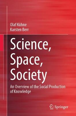 Science, Space, Society: An Overview of the Social Production of Knowledge