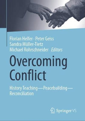 Overcoming Conflict: History Teaching-Peacebuilding-Reconciliation