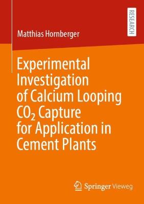 Experimental Investigation of Calcium Looping CO2 Capture for Application in  Cement Plants 1st ed. 2022