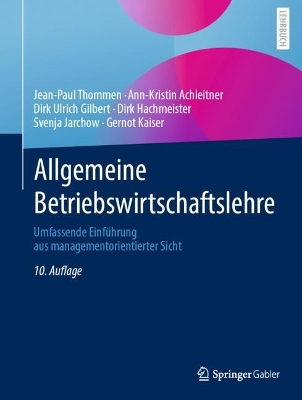 Allgemeine Betriebswirtschaftslehre: Umfassende Einfuhrung aus managementorientierter Sicht