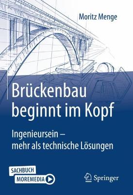 BrÃ¼ckenbau beginnt im Kopf: Ingenieursein - mehr als technische Losungen