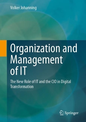 Organization and Management of IT: The New Role of IT and the CIO in Digital Transformation 2024 ed.