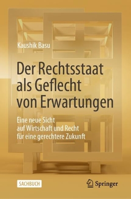 Der Rechtsstaat als Geflecht von Erwartungen: Eine neue Sicht auf Wirtschaft und Recht fur eine gerechtere Zukunft