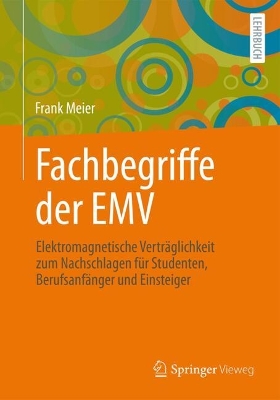 Fachbegriffe der EMV: Elektromagnetische Verträglichkeit zum Nachschlagen für Studenten,  Berufsanfänger und Einsteiger 1. Aufl. 2024