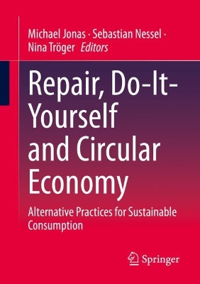 Repair, Do-It-Yourself and Circular Economy: Alternative Practices for Sustainable Consumption 1st ed. 2023