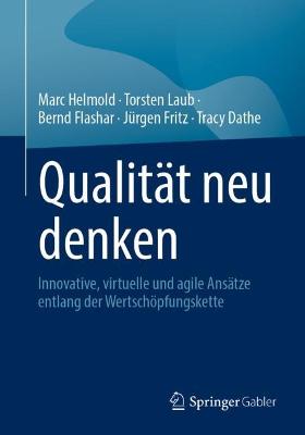 QualitÃ¤t neu denken: Innovative, virtuelle und agile Ansatze entlang der Wertschopfungskette