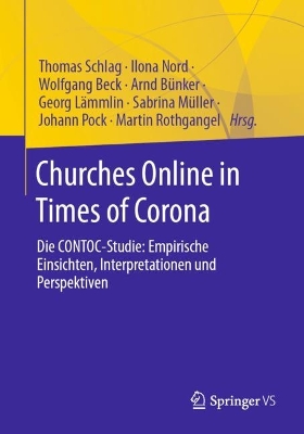 Churches Online in Times of Corona: Die CONTOC-Studie: Empirische Einsichten, Interpretationen und Perspektiven 1. Aufl. 2023