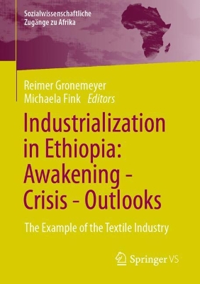 Industrialization in Ethiopia: Awakening - Crisis - Outlooks: The Example of the Textile Industry