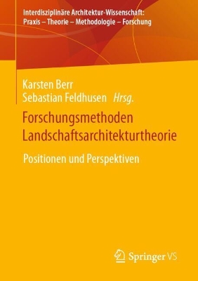 Forschungsmethoden Landschaftsarchitekturtheorie: Positionen und Perspektiven