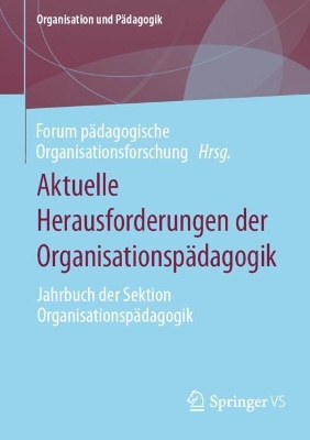 Aktuelle Herausforderungen der OrganisationspÃ¤dagogik: Jahrbuch der Sektion Organisationspadagogik