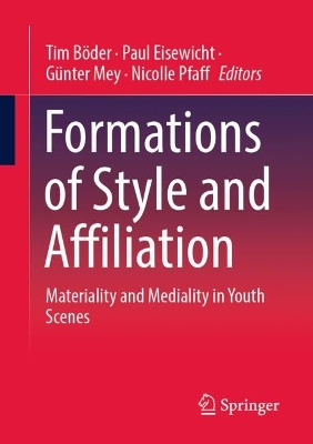 Formations of Style and Affiliation: Materiality and Mediality in Youth Scenes 2024 ed.