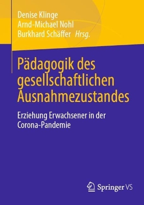 PÃ¤dagogik des gesellschaftlichen Ausnahmezustandes: Erziehung Erwachsener in der Corona-Pandemie