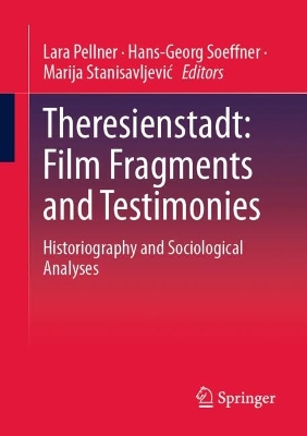 Theresienstadt: Film Fragments and Testimonies: Historiography and Sociological Analyses