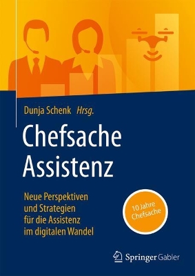 Chefsache Assistenz: Neue Perspektiven und Strategien fur die Assistenz im digitalen Wandel