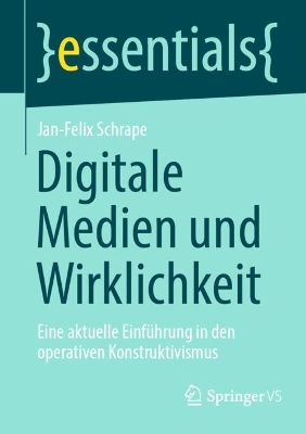 Digitale Medien und Wirklichkeit: Eine aktuelle Einfuhrung in den operativen Konstruktivismus
