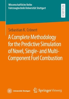 Complete Methodology for the Predictive Simulation of Novel, Single- and Multi-Component Fuel Combustion