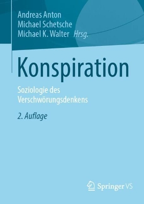 Konspiration: Soziologie des Verschwörungsdenkens 2., erweiterte Aufl. 2024