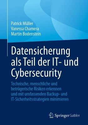 Datensicherung als Teil der IT- und Cybersecurity: Technische, menschliche und betrügerische Risiken erkennen und mit  umfassenden Backup- und IT-Sicherheitsstrategien minimieren 2024 ed.