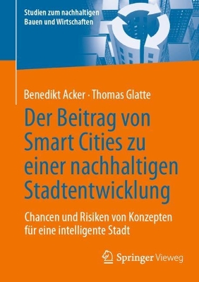 Der Beitrag von Smart Cities zu einer nachhaltigen Stadtentwicklung: Chancen und Risiken von Konzepten für eine intelligente Stadt 2024 ed.