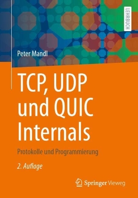 TCP, UDP und QUIC Internals: Protokolle und Programmierung