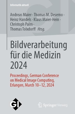 Bildverarbeitung fÃ¼r die Medizin 2024: Proceedings, German Conference on Medical Image Computing, Erlangen, March 10-12, 2024