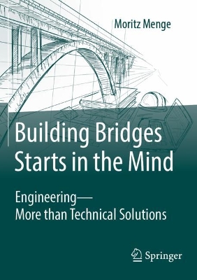 Building Bridges Starts in the Mind: Engineering - More than Technical Solutions