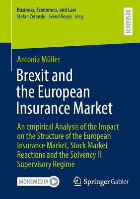 Brexit and the European Insurance Market: An empirical Analysis of the Impact on the Structure of the European  Insurance Market, Stock Market Reactions and the Solvency II Supervisory Regime 2024 ed.