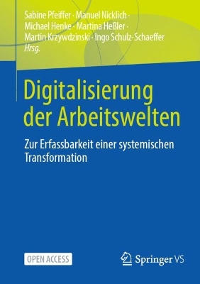 Digitalisierung der Arbeitswelten: Zur Erfassbarkeit einer systemischen Transformation 2024 ed.