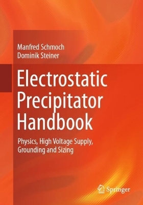 Electrostatic Precipitator Handbook: Physics, High Voltage Supply, Grounding and Sizing