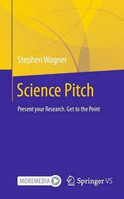 Science Pitch: Present your Research. Get to the Point 2024 ed.