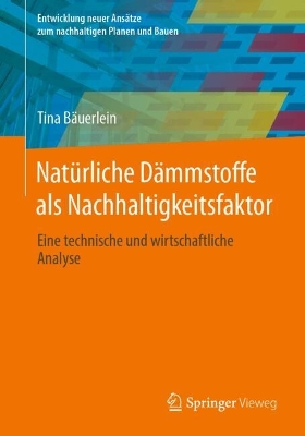 Natürliche Dämmstoffe als Nachhaltigkeitsfaktor: Eine technische und wirtschaftliche Analyse 2024 ed.