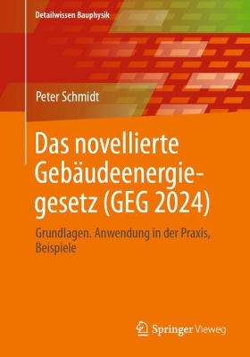 Das novellierte GebÃ¤udeenergiegesetz (GEG 2024): Grundlagen. Anwendung in der Praxis, Beispiele