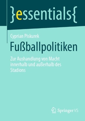 FuÃŸballpolitiken: Zur Aushandlung von Macht innerhalb und auerhalb des Stadions