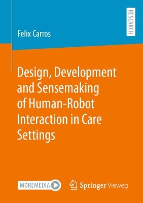Design, Development and Sensemaking of Human-Robot Interaction in Care  Settings 2024 ed.