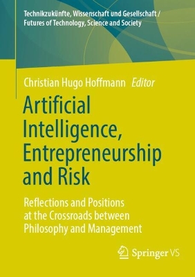 Artificial Intelligence, Entrepreneurship and Risk: Reflections and Positions at the Crossroads between Philosophy and Management 2024 ed.