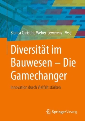 DiversitÃ¤t im Bauwesen - Die Gamechanger: Innovation durch Vielfalt starken