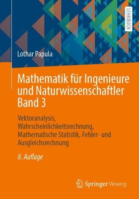 Mathematik fÃ¼r Ingenieure und Naturwissenschaftler Band 3: Vektoranalysis, Wahrscheinlichkeitsrechnung, Mathematische Statistik, Fehler- und Ausgleichsrechnung