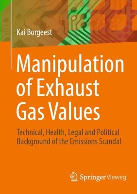 Manipulation of Exhaust Gas Values: Technical, Health, Legal and Political Background of the Emissions Scandal