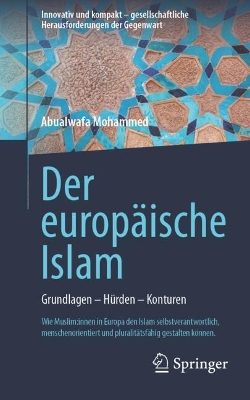 Der europÃ¤ische Islam: Grundlagen - Hurden - Konturen