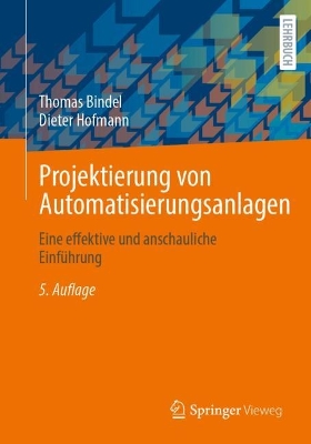 Projektierung von Automatisierungsanlagen: Eine effektive und anschauliche Einführung 5. Auflage 2025