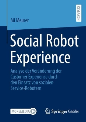 Social Robot Experience: Analyse der Veranderung der Customer Experience durch den Einsatz von sozialen Service-Robotern