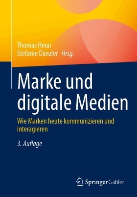 Marke und digitale Medien: Wie Marken heute kommunizieren und interagieren 3., vollst. überarb. Auflage 2025