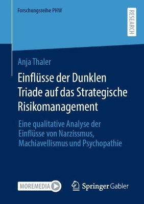 Einflüsse der Dunklen Triade auf das Strategische Risikomanagement: Eine qualitative Analyse der Einflüsse von Narzissmus, Machiavellismus und  Psychopathie 2024 ed.