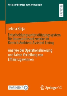 EntscheidungsunterstÃ¼tzungssystem fÃ¼r Innovationsnetzwerke im Bereich Ambient Assisted Living: Analyse der Operationalisierung und fairen Verteilung von Effizienzgewinnen